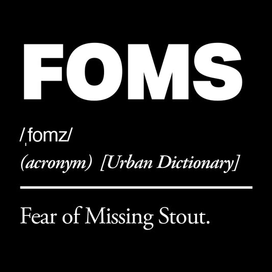 Black background with white text defining 'FOMS' as 'Fear of Missing Stout'.