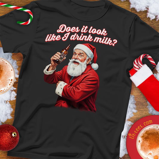 Black Christmas t-shirt with Santa Claus holding a bottle and text 'Does it look like I drink milk?' on a festive background.
