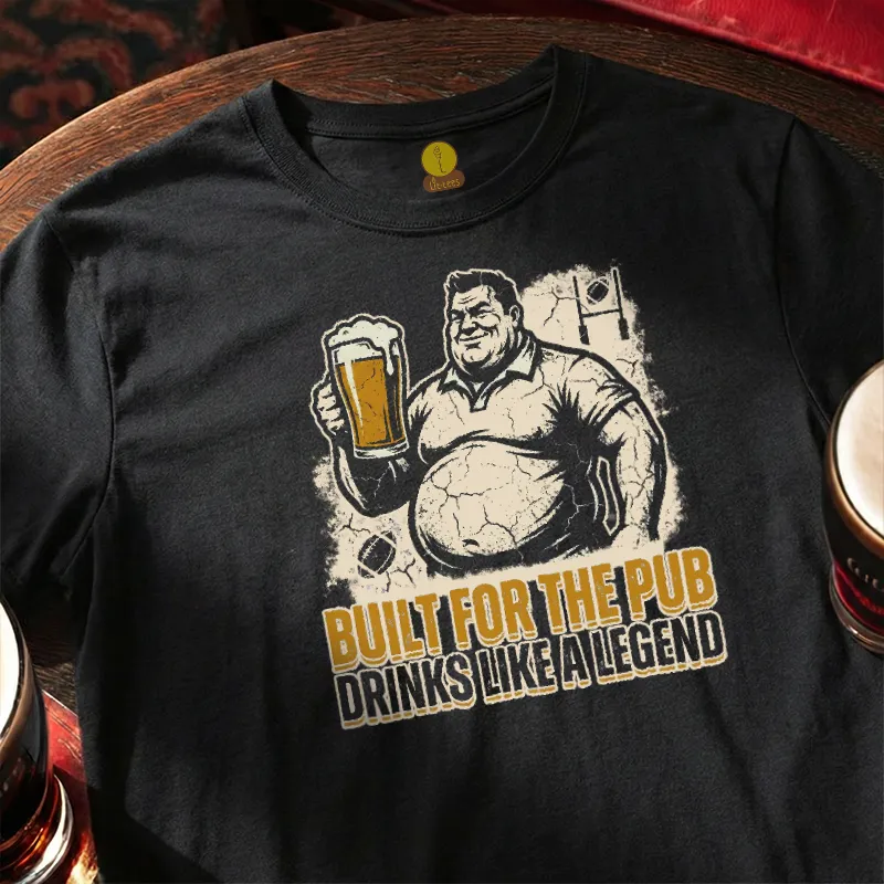 Built for the Pub - Drinks like a Legend