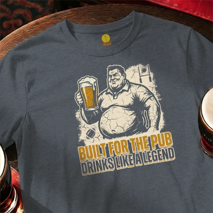Built for the Pub - Drinks like a Legend