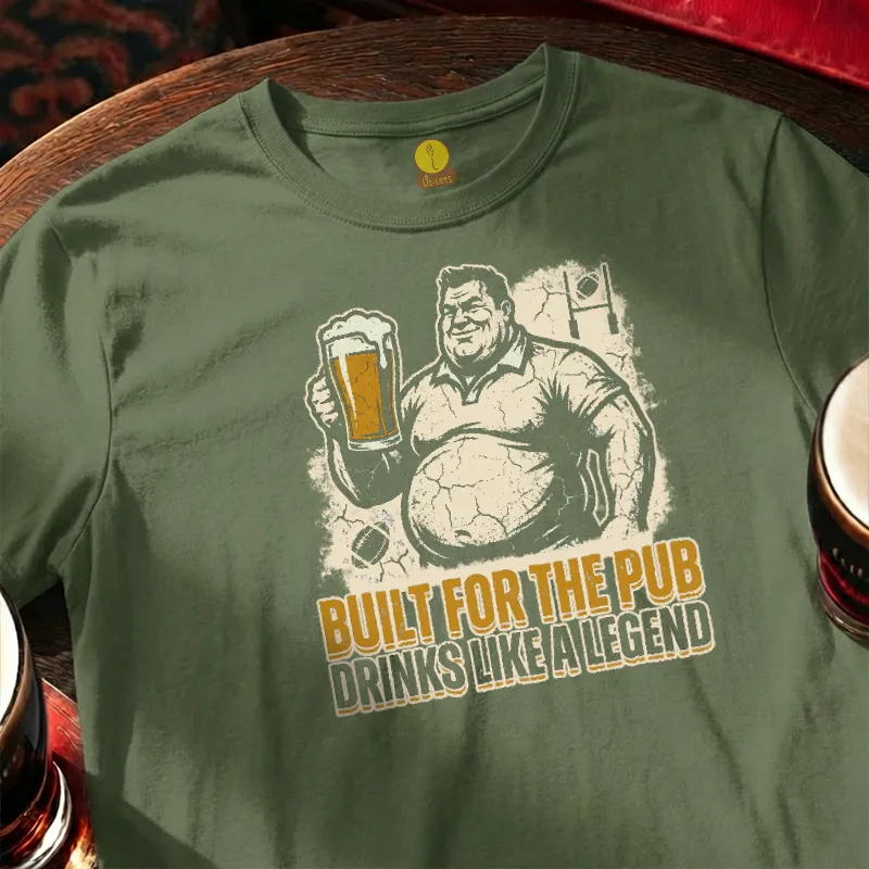 Built for the Pub - Drinks like a Legend