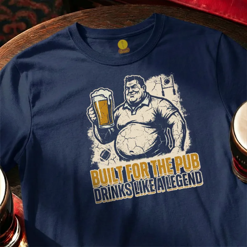 Built for the Pub - Drinks like a Legend