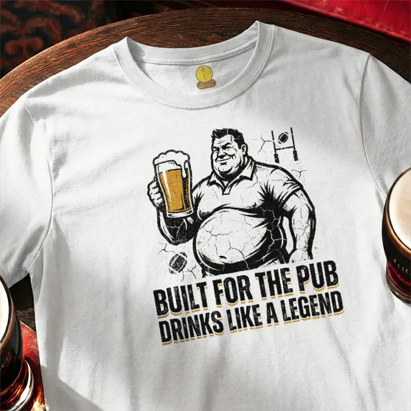 Built for the Pub - Drinks like a Legend