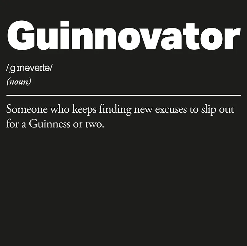 Guinnovator Tee shirt. Guinnovator :: Someone who keeps finding new excuses to slip out for a Guinness or two.