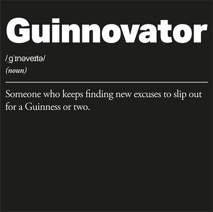 Guinnovator Tee shirt. Guinnovator :: Someone who keeps finding new excuses to slip out for a Guinness or two.