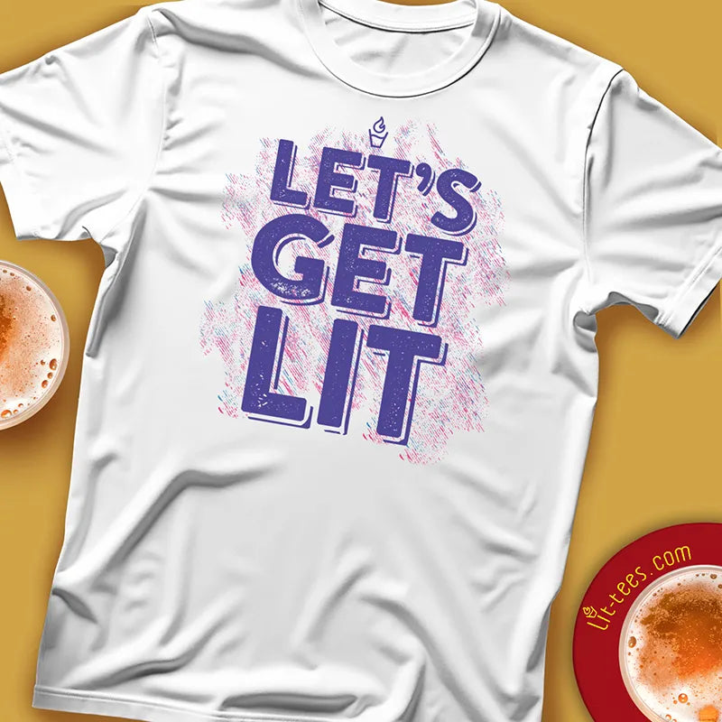 Let's get Lit Tee Shirt