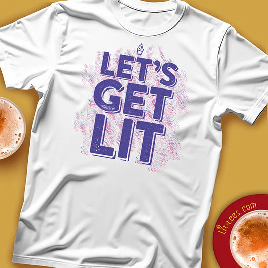 Let's get Lit Tee Shirt