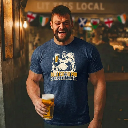 Built for the Pub - Drinks like a Legend