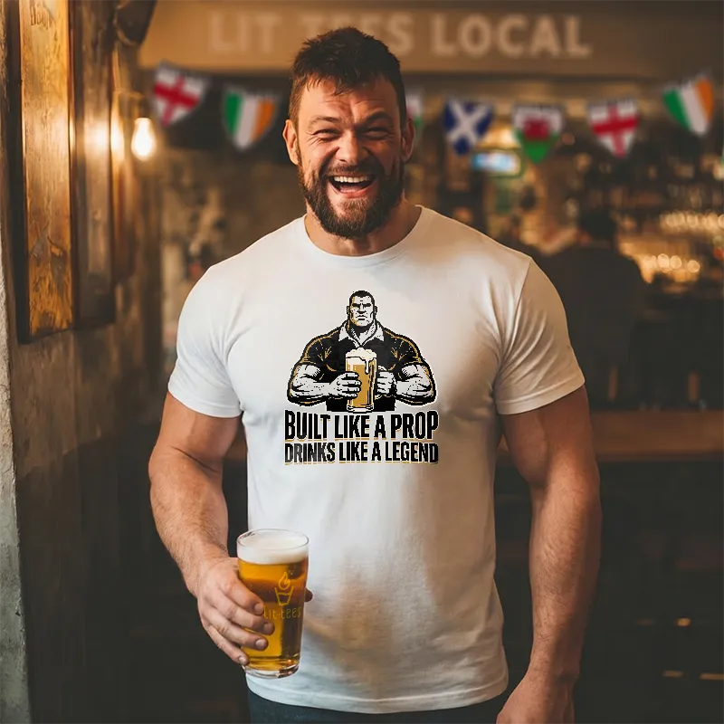 Built like a Prop - Drinks like a Legend [Rugby Style]