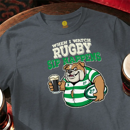 When I watch Rugby, Sip Happens (Ireland)